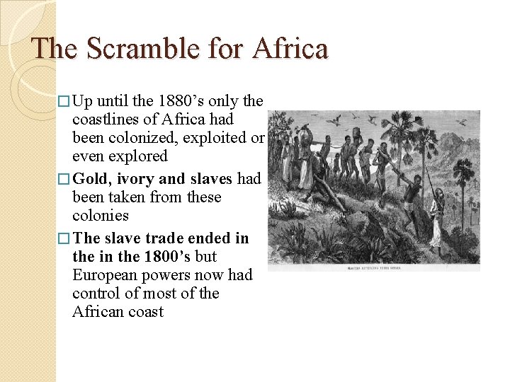 The Scramble for Africa � Up until the 1880’s only the coastlines of Africa