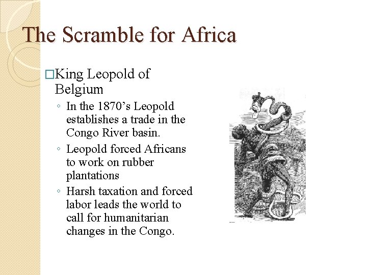 The Scramble for Africa �King Leopold of Belgium ◦ In the 1870’s Leopold establishes