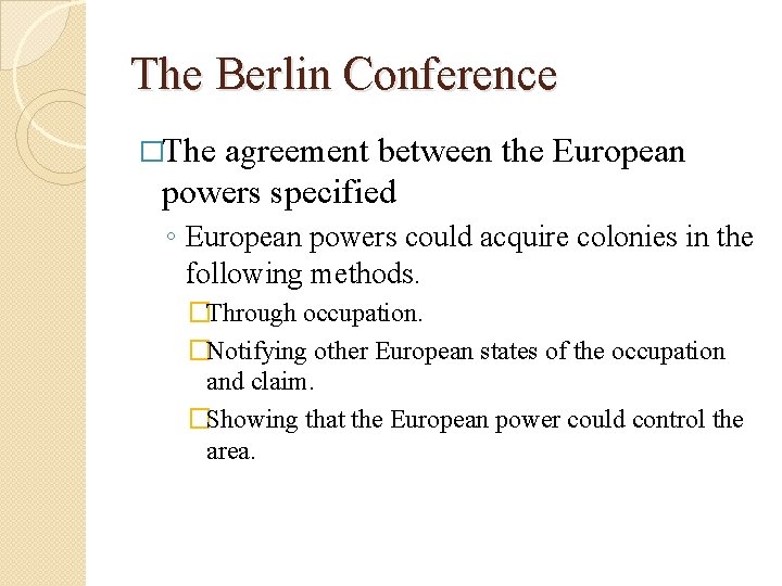 The Berlin Conference �The agreement between the European powers specified ◦ European powers could
