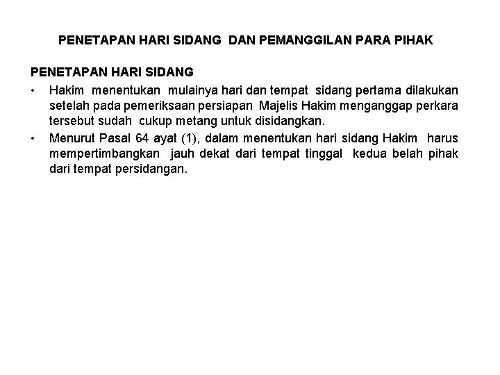 PENETAPAN HARI SIDANG DAN PEMANGGILAN PARA PIHAK PENETAPAN HARI SIDANG • Hakim menentukan mulainya PENETAPAN HARI SIDANG DAN PEMANGGILAN PARA PIHAK PENETAPAN HARI SIDANG • Hakim menentukan mulainya