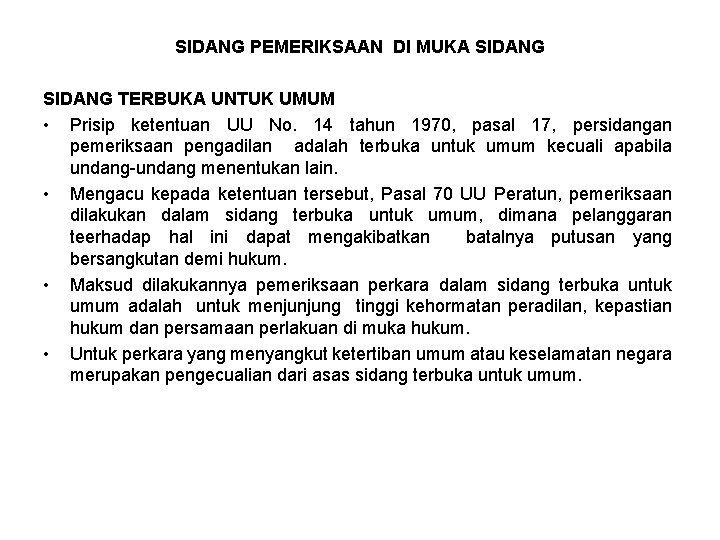 SIDANG PEMERIKSAAN DI MUKA SIDANG TERBUKA UNTUK UMUM • Prisip ketentuan UU No. 14 SIDANG PEMERIKSAAN DI MUKA SIDANG TERBUKA UNTUK UMUM • Prisip ketentuan UU No. 14