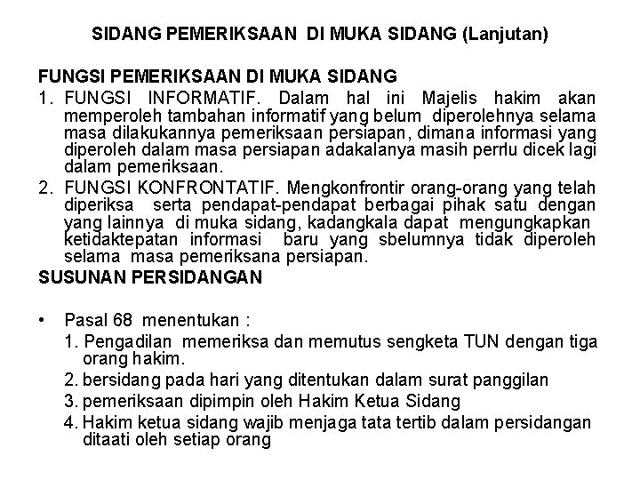 SIDANG PEMERIKSAAN DI MUKA SIDANG (Lanjutan) FUNGSI PEMERIKSAAN DI MUKA SIDANG 1. FUNGSI INFORMATIF. SIDANG PEMERIKSAAN DI MUKA SIDANG (Lanjutan) FUNGSI PEMERIKSAAN DI MUKA SIDANG 1. FUNGSI INFORMATIF.