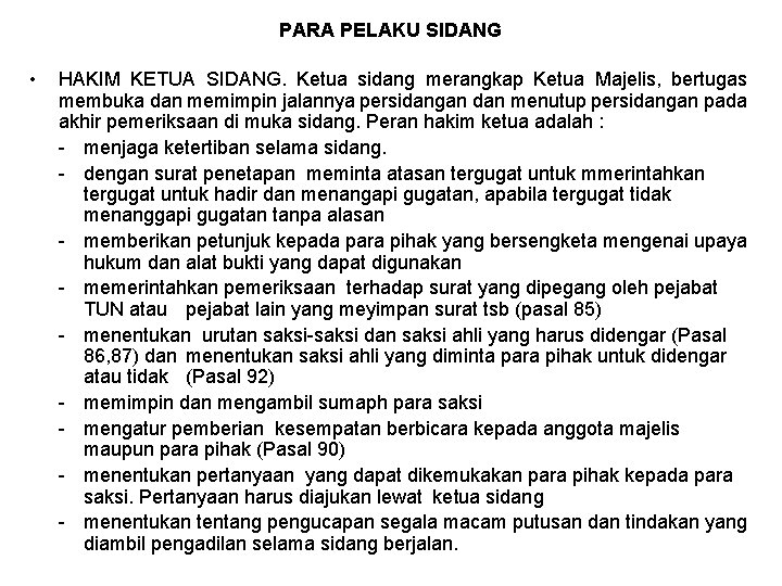 PARA PELAKU SIDANG • HAKIM KETUA SIDANG. Ketua sidang merangkap Ketua Majelis, bertugas membuka PARA PELAKU SIDANG • HAKIM KETUA SIDANG. Ketua sidang merangkap Ketua Majelis, bertugas membuka