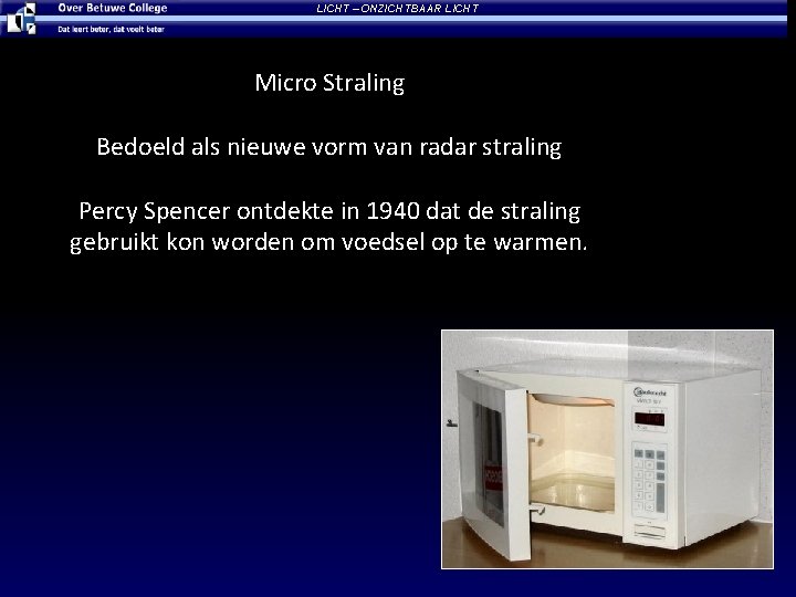 LICHT – ONZICHTBAAR LICHT Micro Straling Bedoeld als nieuwe vorm van radar straling Percy