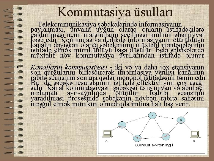 Kommutasiya üsulları • • Telekommunikasiya şəbəkələrində informasiyanın paylanması, ünvana uyğun olaraq onların istifadəçilərə çatdırılması