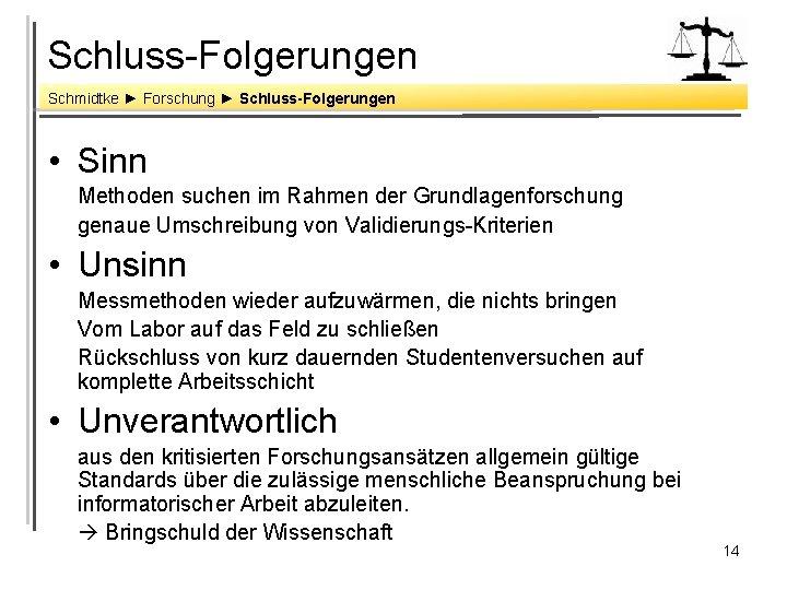 Schluss-Folgerungen Schmidtke ► Forschung ► Schluss-Folgerungen • Sinn Methoden suchen im Rahmen der Grundlagenforschung