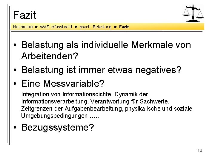 Fazit Nachreiner ► WAS erfasst wird ► psych. Belastung ► Fazit • Belastung als