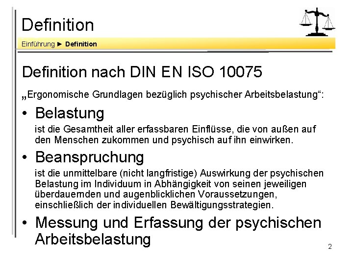 Definition Einführung ► Definition nach DIN EN ISO 10075 „Ergonomische Grundlagen bezüglich psychischer Arbeitsbelastung“: