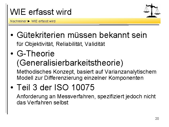 WIE erfasst wird Nachreiner ► WIE erfasst wird • Gütekriterien müssen bekannt sein für