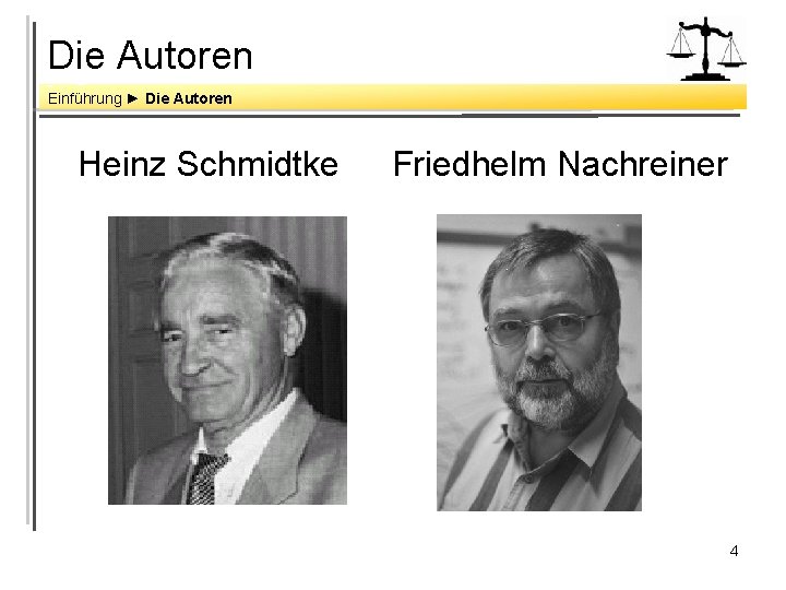 Die Autoren Einführung ► Die Autoren Heinz Schmidtke Friedhelm Nachreiner 4 