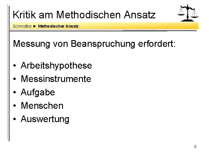 Kritik am Methodischen Ansatz Schmidtke ► Methodischer Ansatz Messung von Beanspruchung erfordert: • •