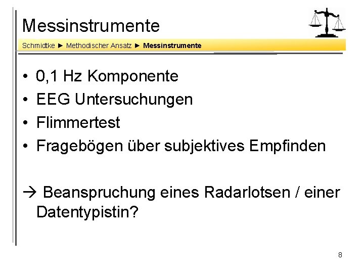 Messinstrumente Schmidtke ► Methodischer Ansatz ► Messinstrumente • • 0, 1 Hz Komponente EEG