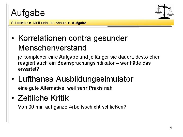 Aufgabe Schmidtke ► Methodischer Ansatz ► Aufgabe • Korrelationen contra gesunder Menschenverstand je komplexer