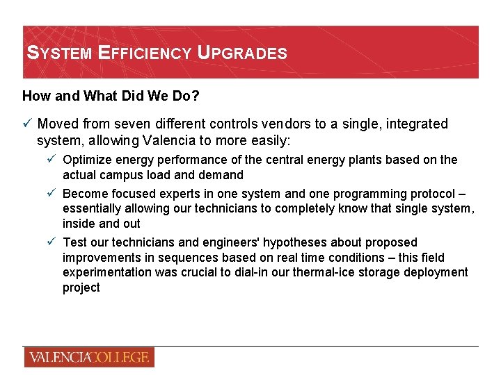 SYSTEM EFFICIENCY UPGRADES How and What Did We Do? ü Moved from seven different
