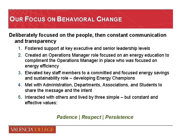 OUR FOCUS ON BEHAVIORAL CHANGE Deliberately focused on the people, then constant communication and