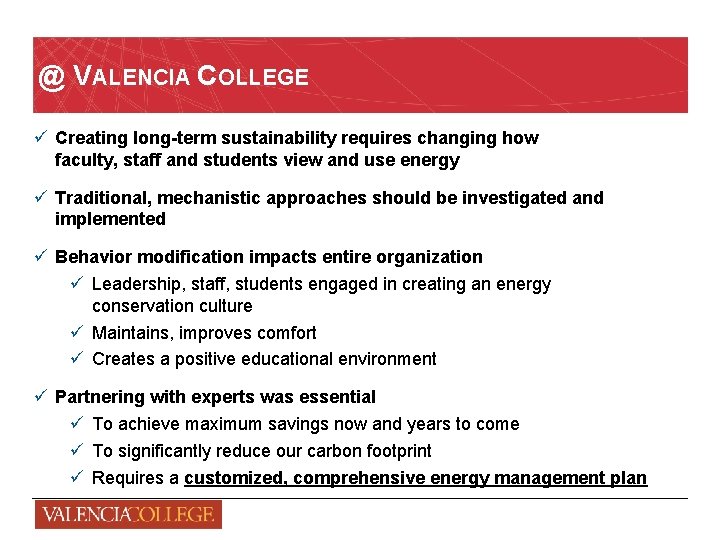 @ VALENCIA COLLEGE ü Creating long-term sustainability requires changing how faculty, staff and students
