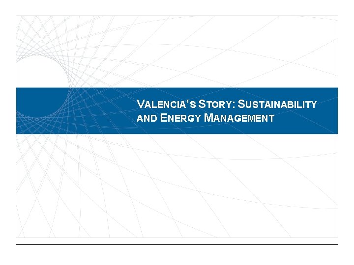 VALENCIA’S STORY: SUSTAINABILITY AND ENERGY MANAGEMENT 