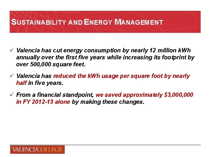 SUSTAINABILITY AND ENERGY MANAGEMENT ü Valencia has cut energy consumption by nearly 12 million