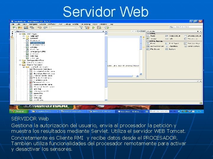 Servidor Web SERVIDOR Web Gestiona la autorización del usuario, envía al procesador la petición