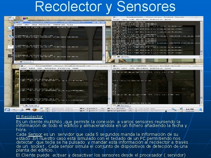 Recolector y Sensores El Recolector Es un cliente multihilo , que permite la conexión