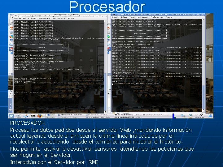 Procesador PROCESADOR Procesa los datos pedidos desde el servidor Web , mandando información actual