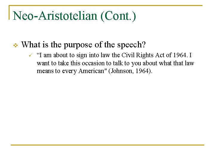 Neo-Aristotelian (Cont. ) v What is the purpose of the speech? ü “I am