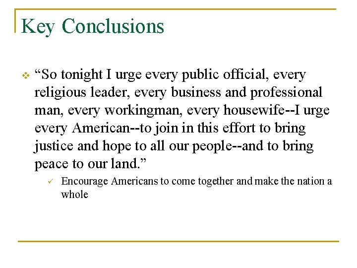 Key Conclusions v “So tonight I urge every public official, every religious leader, every