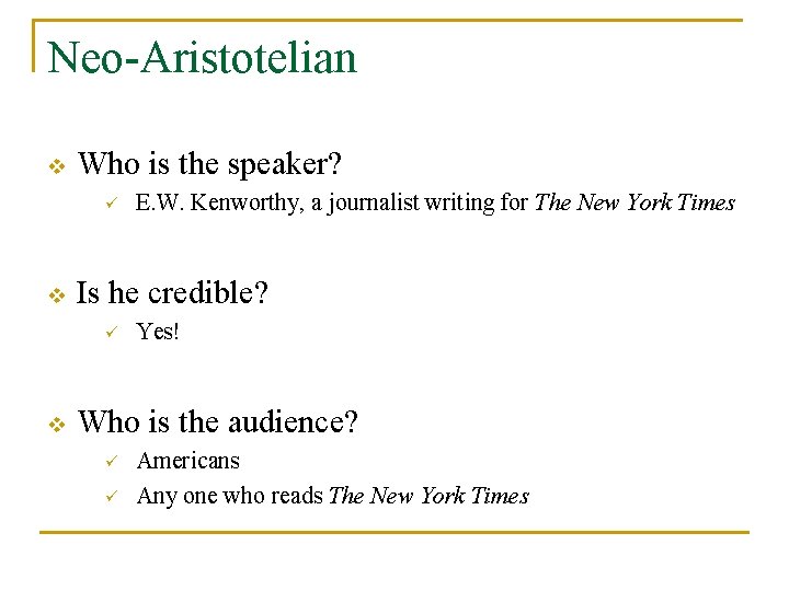 Neo-Aristotelian v Who is the speaker? ü v Is he credible? ü v E.