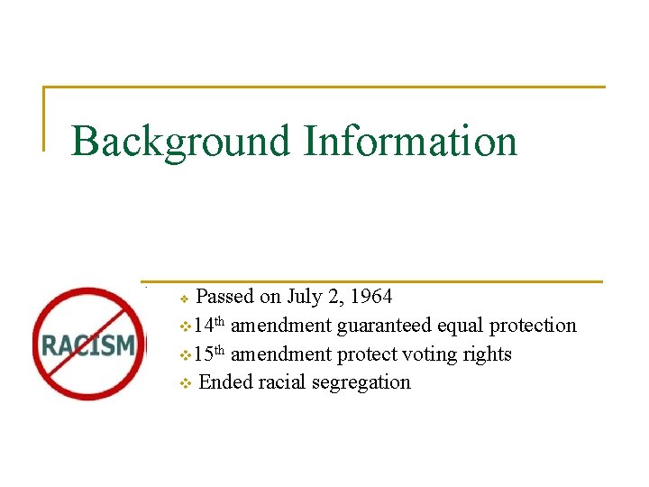 Background Information Passed on July 2, 1964 v 14 th amendment guaranteed equal protection