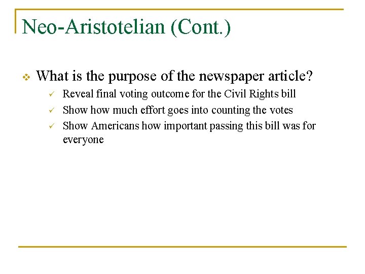 Neo-Aristotelian (Cont. ) v What is the purpose of the newspaper article? ü ü
