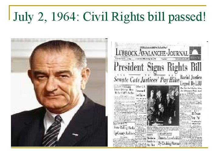 July 2, 1964: Civil Rights bill passed! 