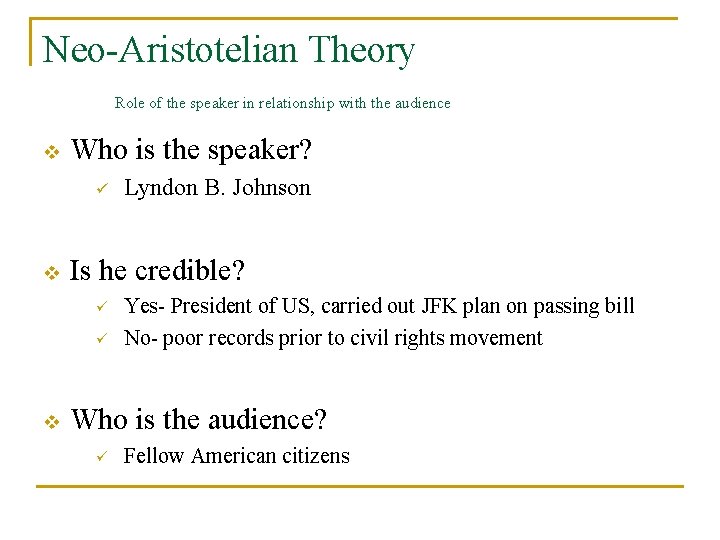 Neo-Aristotelian Theory Role of the speaker in relationship with the audience v Who is