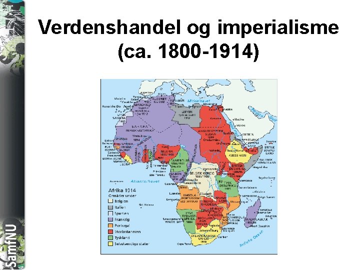 SAMFNU Verdenshandel og imperialisme (ca. 1800 -1914) 