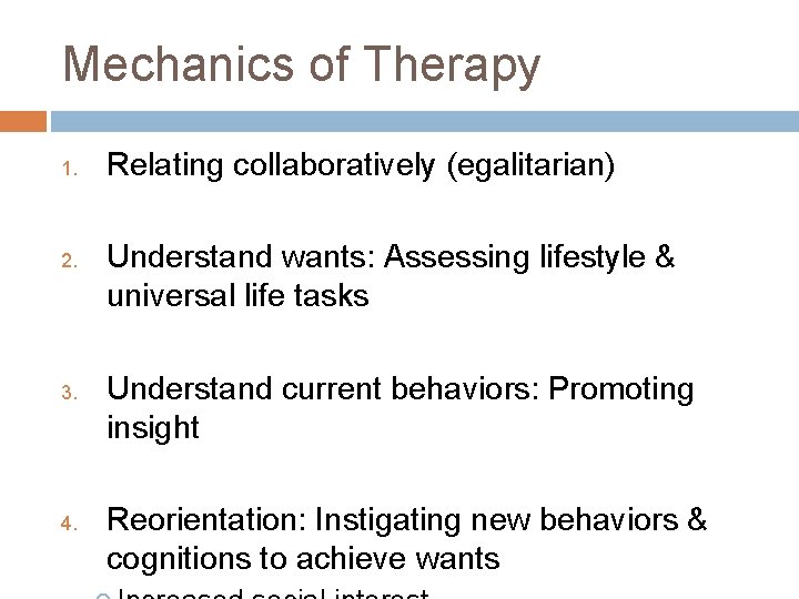 Mechanics of Therapy 1. 2. 3. 4. Relating collaboratively (egalitarian) Understand wants: Assessing lifestyle