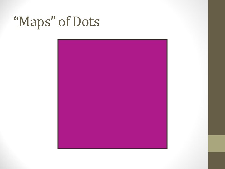 “Maps” of Dots 