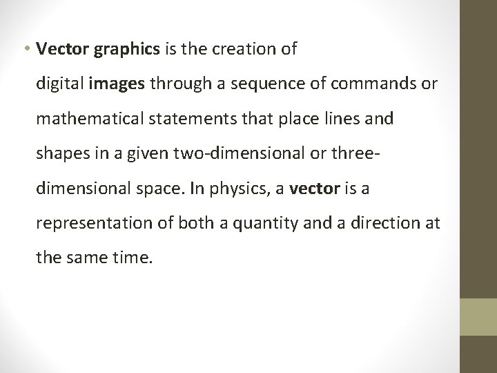  • Vector graphics is the creation of digital images through a sequence of