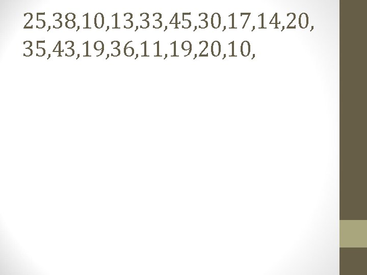 25, 38, 10, 13, 33, 45, 30, 17, 14, 20, 35, 43, 19, 36,