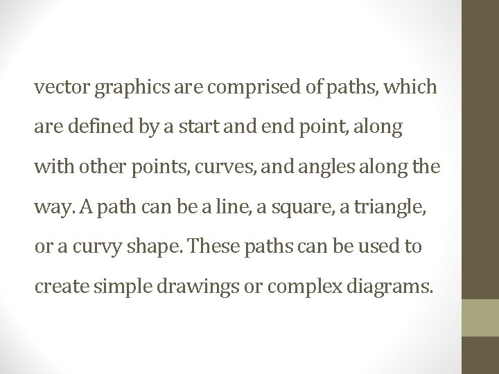 vector graphics are comprised of paths, which are defined by a start and end