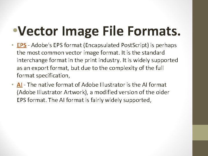  • Vector Image File Formats. • EPS - Adobe's EPS format (Encapsulated Post.