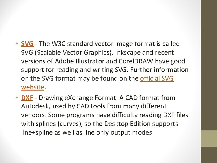  • SVG - The W 3 C standard vector image format is called