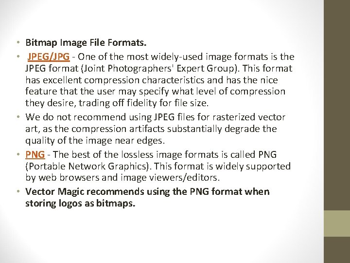  • Bitmap Image File Formats. • JPEG/JPG - One of the most widely-used