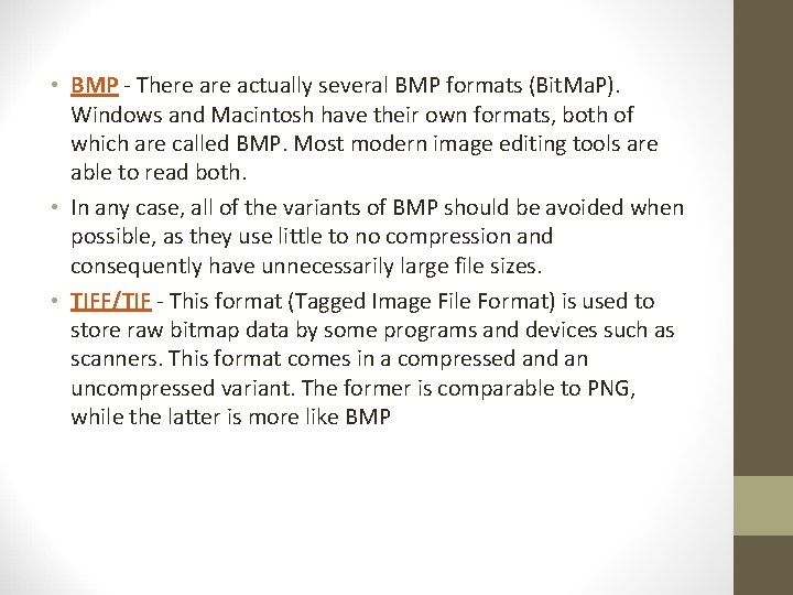  • BMP - There actually several BMP formats (Bit. Ma. P). Windows and