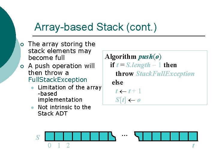 Array-based Stack (cont. ) ¡ ¡ The array storing the stack elements may become