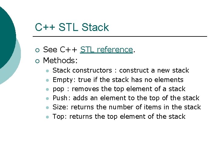 C++ STL Stack ¡ ¡ See C++ STL reference. Methods: l l l Stack