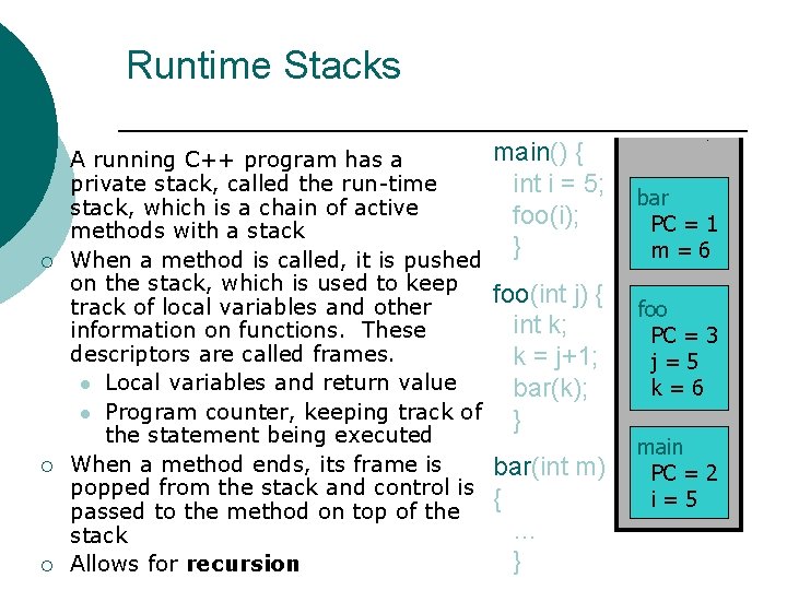 Runtime Stacks ¡ ¡ A running C++ program has a private stack, called the