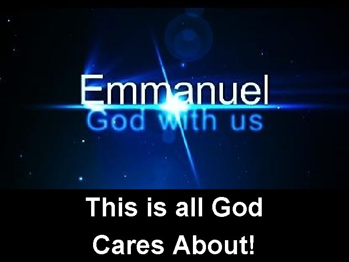 This is all God Cares About! 