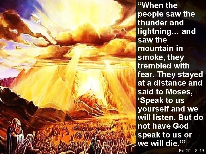 “When the people saw the thunder and lightning… and saw the mountain in smoke,