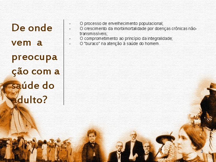 De onde vem a preocupa ção com a saúde do adulto? - O processo