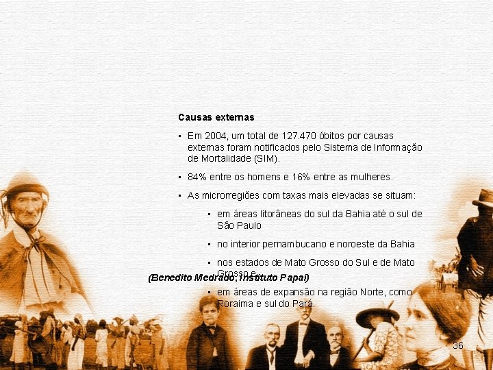 Causas externas • Em 2004, um total de 127. 470 óbitos por causas externas