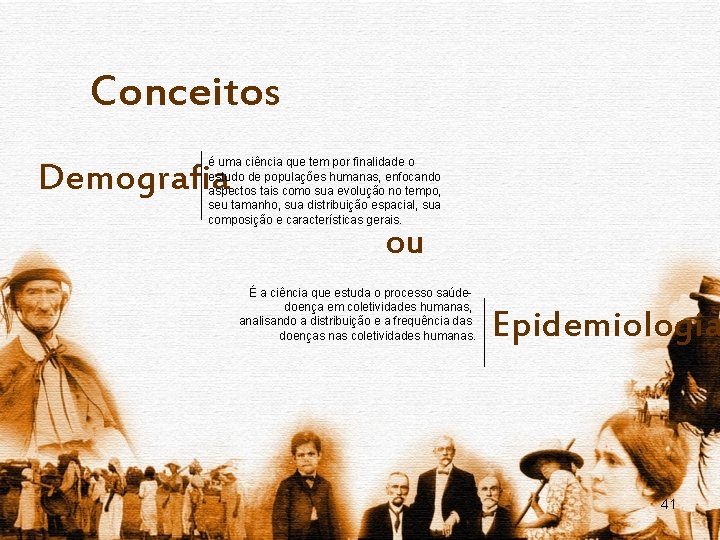 Conceitos é uma ciência que tem por finalidade o estudo de populações humanas, enfocando